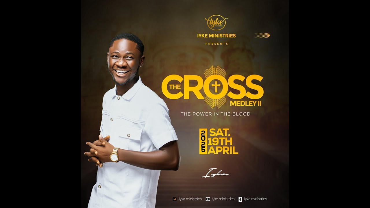 THE _CROSS_ MEDLEY II WITH MINISTER IYKE