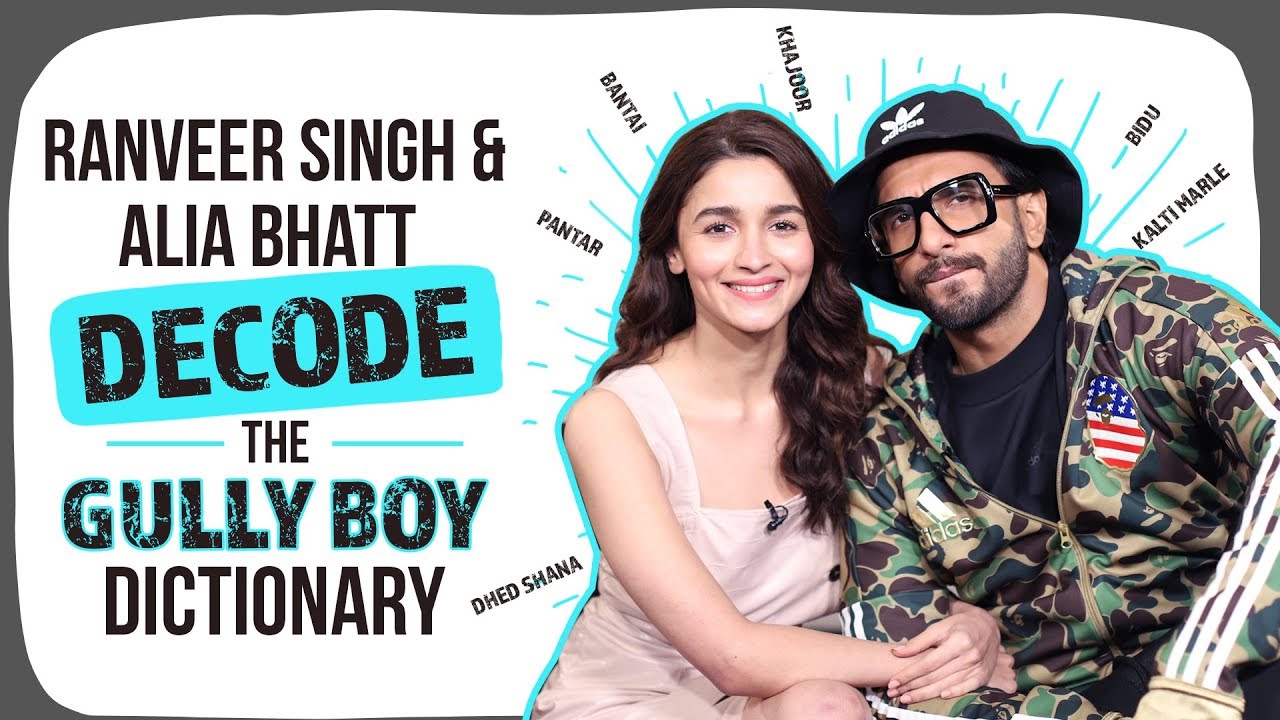 Ranveer & Alia - the possessive girlfriend from Gully Boy movie decodes Bantai, Pantar, Khajoor