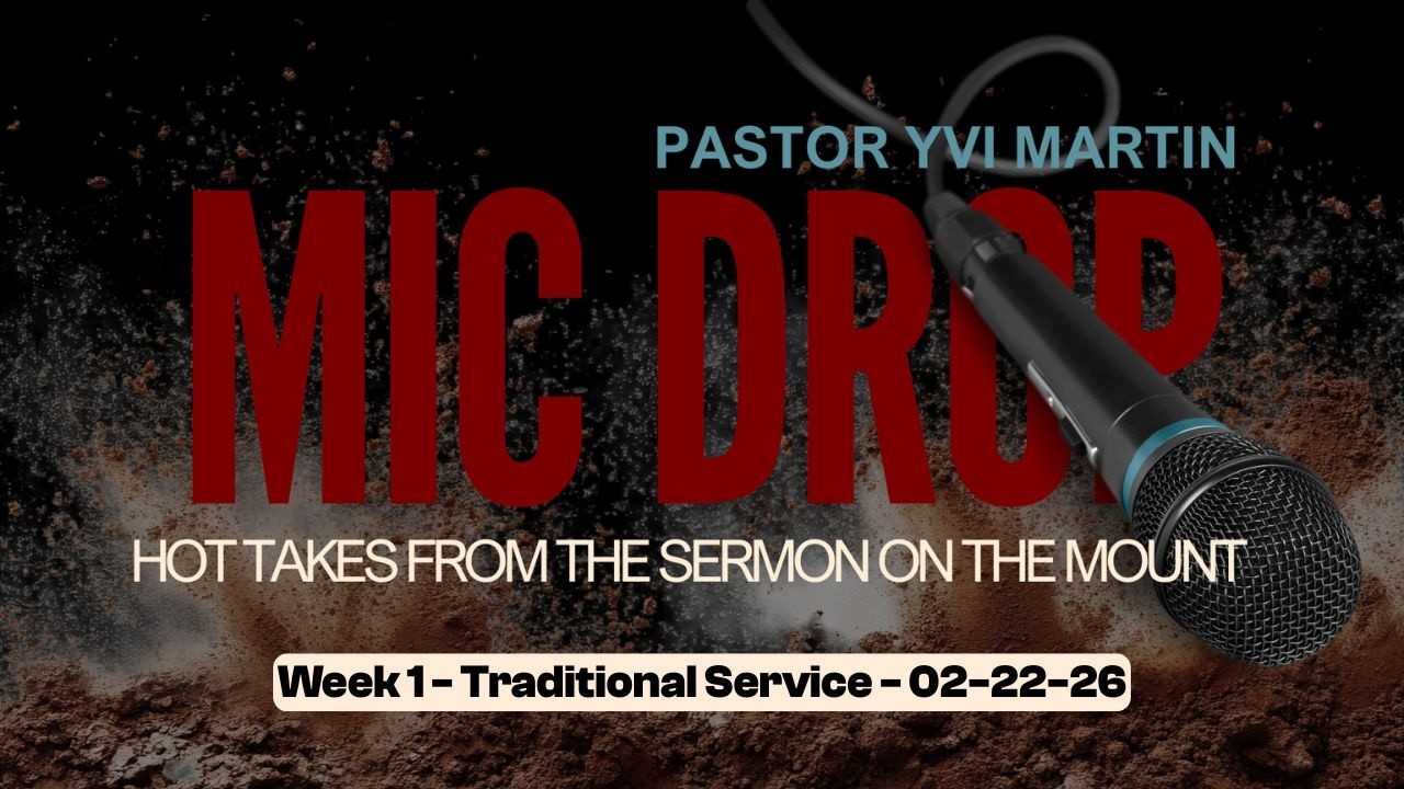 Mic Drop - Week 1 Traditional Service - Yvi Martin - 02-22-26