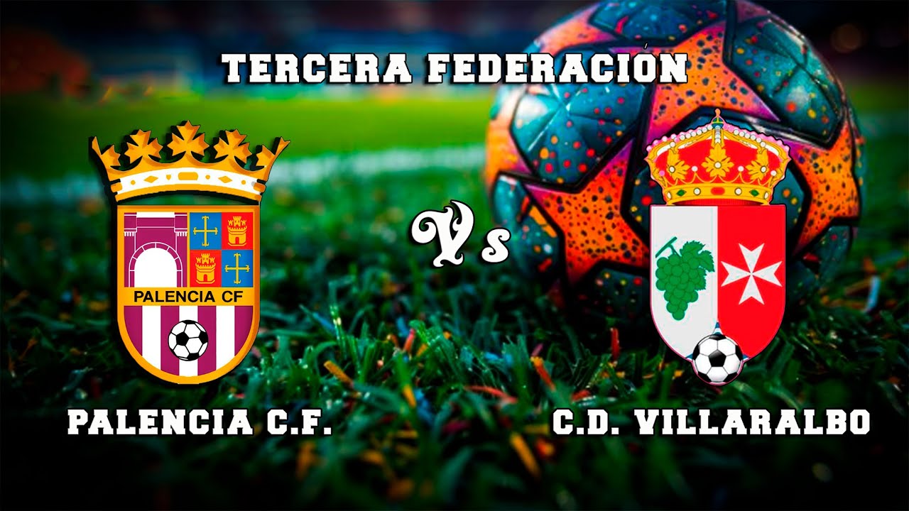 🔴DIRECTO : PALENCIA C.F. - C.D. VILLARALBO  Tercera Federaci&oacute;n