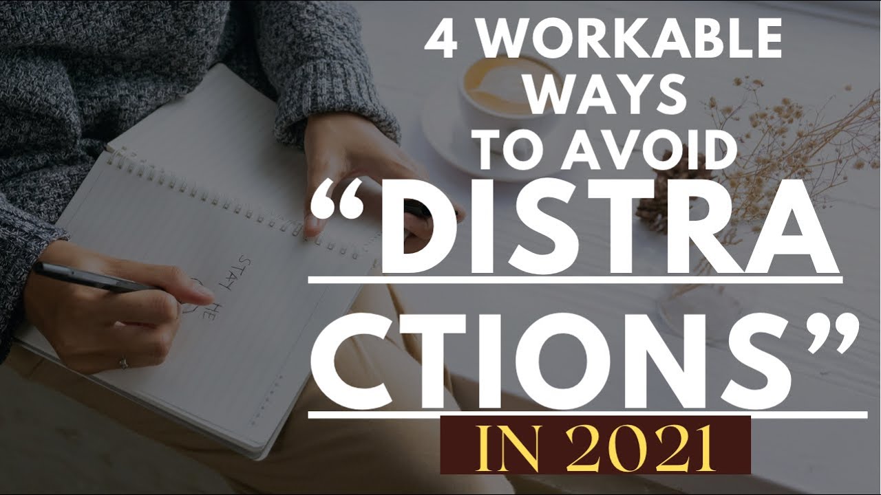 HOW TO AVOID DISTRACTIONS IN 2021- EASY MINDBLOWING TIPS THAT will CHANGE your 2021 LIFE