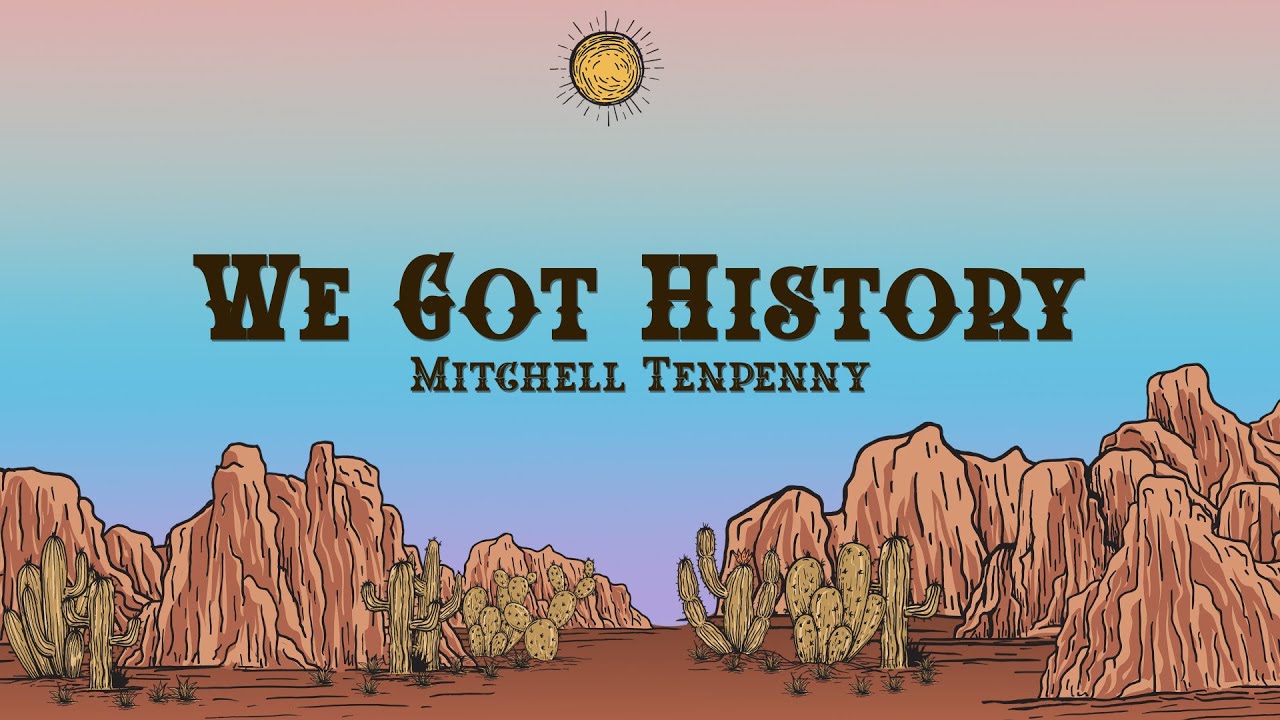 Mitchell Tenpenny - We Got History (Lyrics)