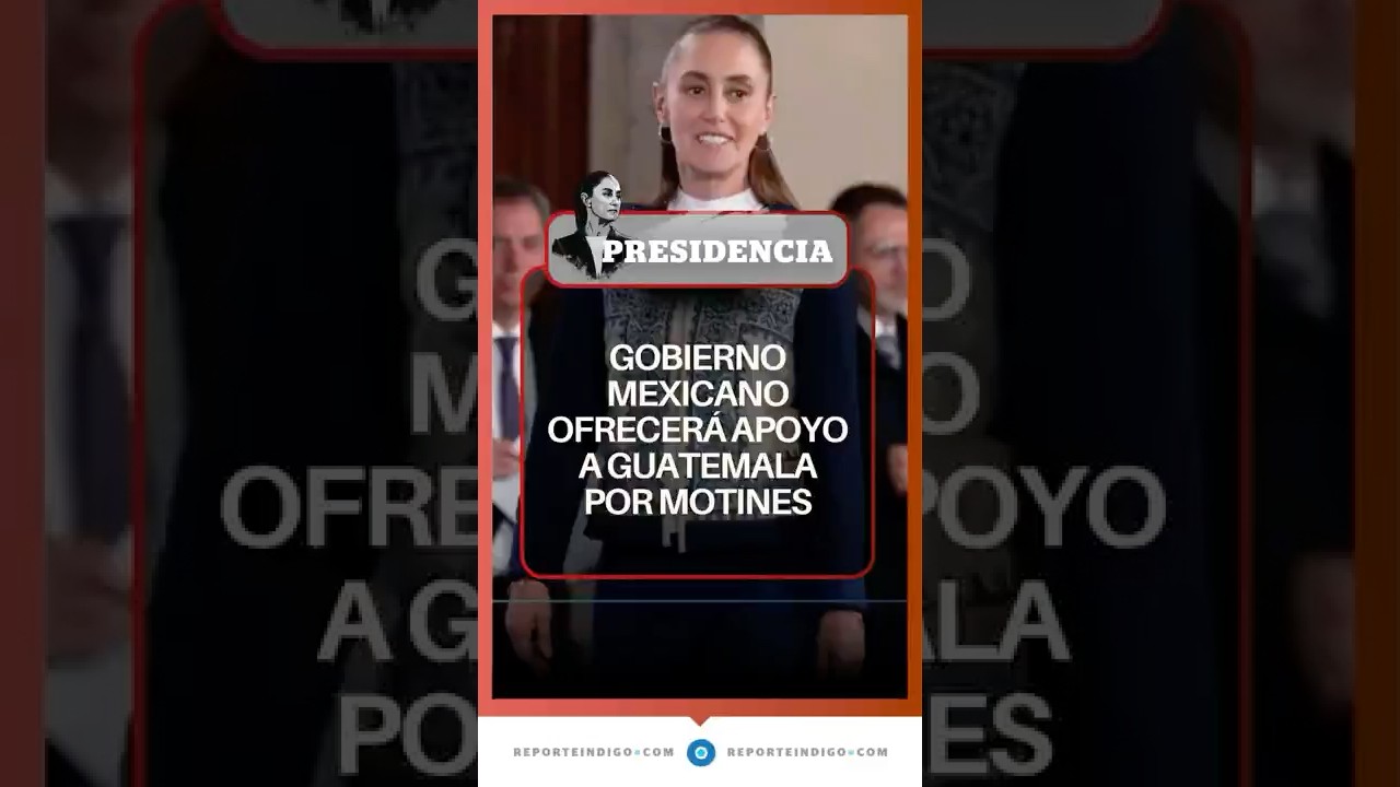 Sheinbaum ofrece apoyo a Guatemala por estado de sitio y a Chile por incendios | Reporte Indigo