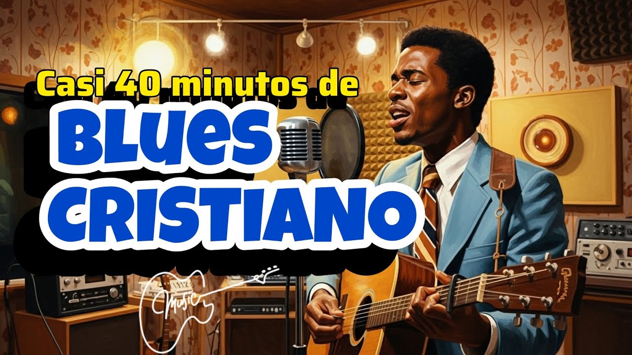 BLUES CRISTIANO que Sana el Corazón Melodías de Fe y Esperanza🎶🎸