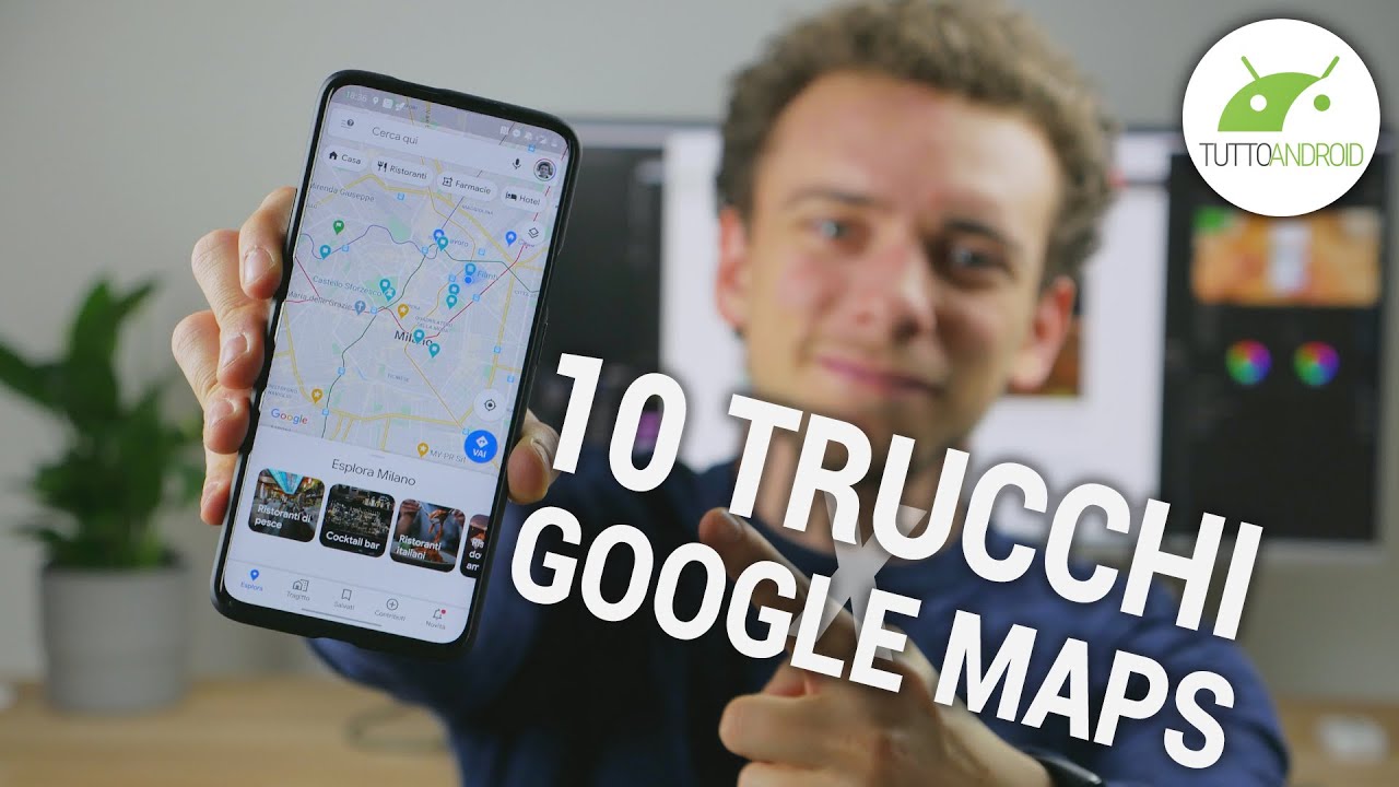 GOOGLE MAPS si rinnova + 10 TRUCCHI per USARLA MEGLIO!