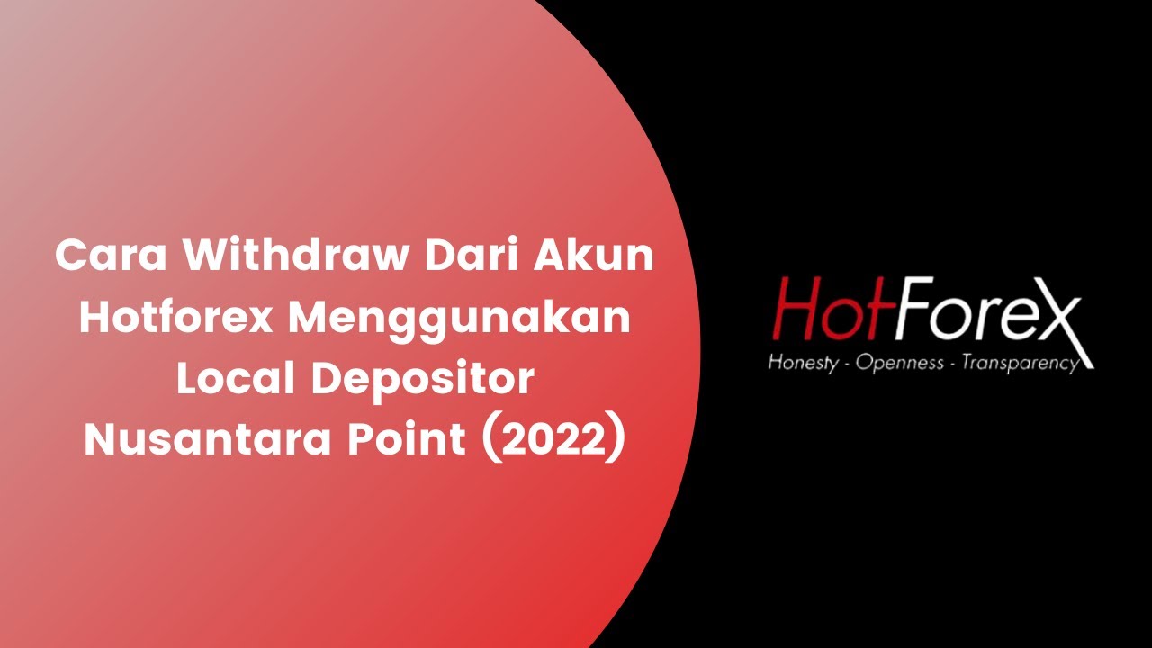 CARA WITHDRAW DARI AKUN HOTFOREX MENGGUNAKAN LOCAL DEPOSITOR NUSANTARA POINT (2023)