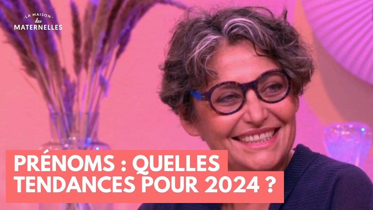 Prénoms : quelles tendances pour 2024 ? - La Maison des maternelles #LMDM