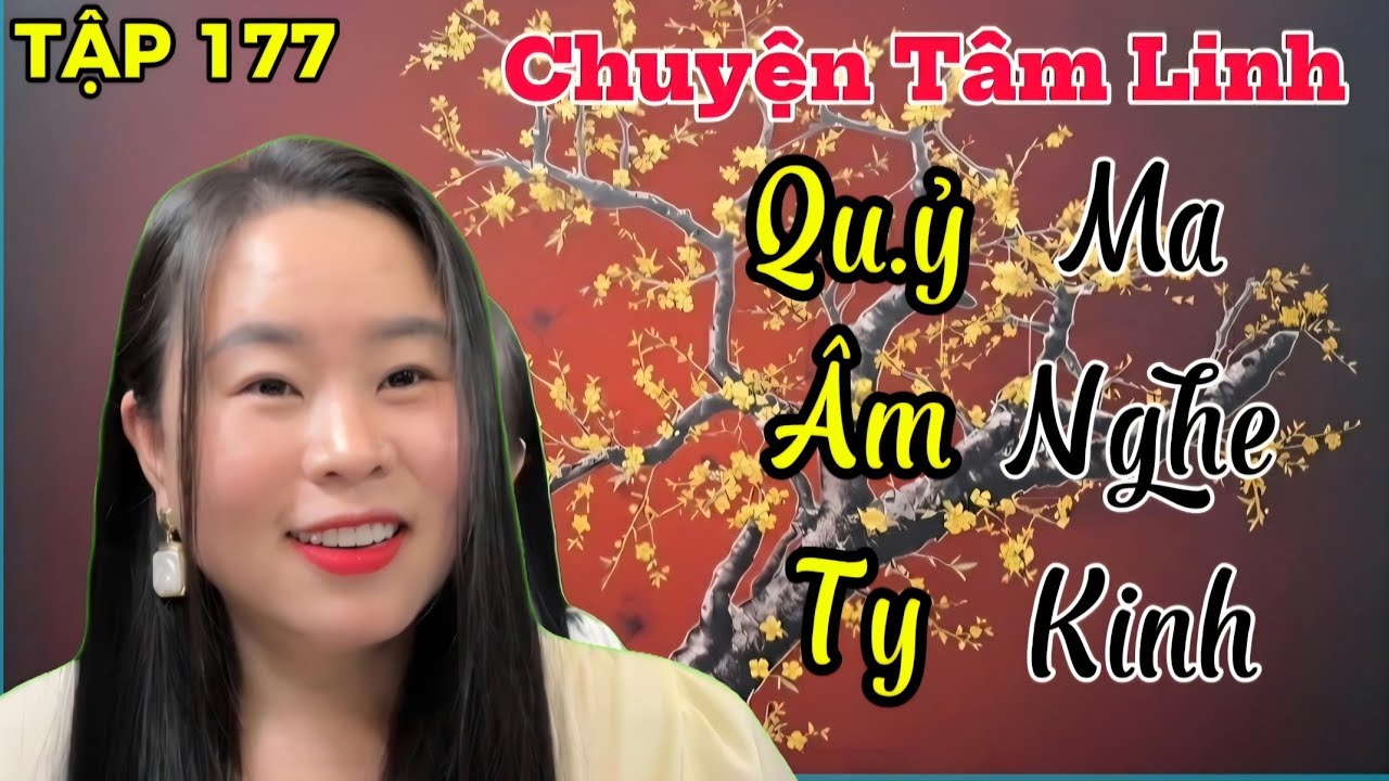 (TẬP 177) : Qu.ỷ Âm Ty, Ms Nghe Kinh