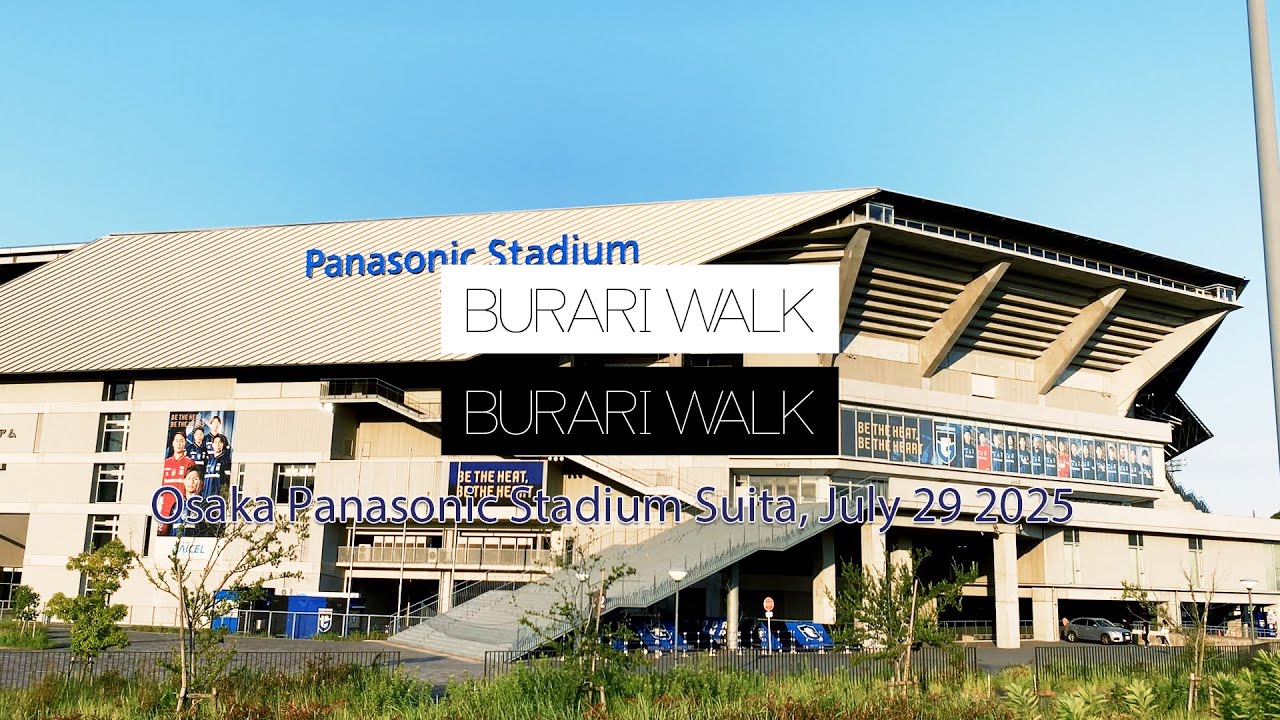 【Burari Walk】Osaka Panasonic Stadium Suita, July 29 2025 