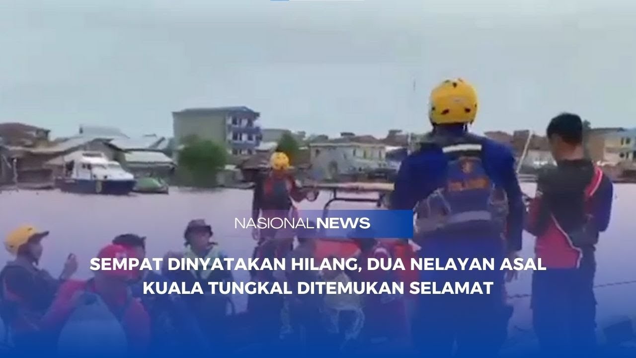 SEMPAT DINYATAKAN HILANG, DUA NELAYAN ASAL KUALA TUNGKAL DITEMUKAN SELAMAT