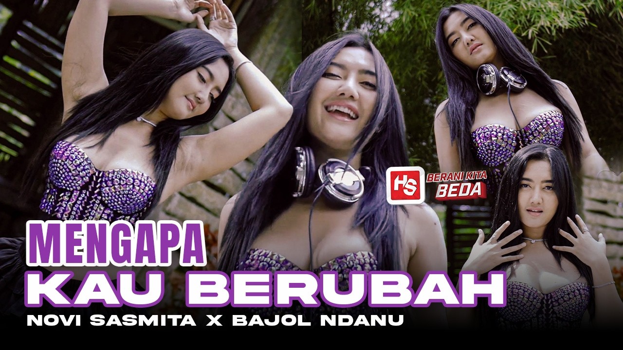 MENGAPA KAU BERUBAH - Novi Sasmita X Bajol Ndanu (Official Music Video)