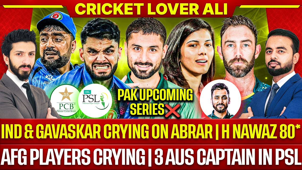 PCB Failed, Upcoming Series | H Nawaz 80 | Afg Cry | 3 Aus Captain in PSL | Abrar made Gavaskar Cry
