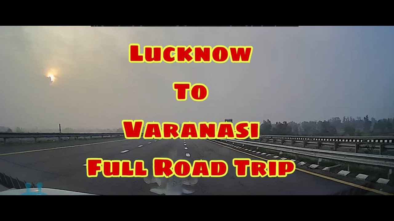 Lucknow to Varanasi FULL ROAD TRIP Video | @TheSumitGames  | @Singingwithpassion