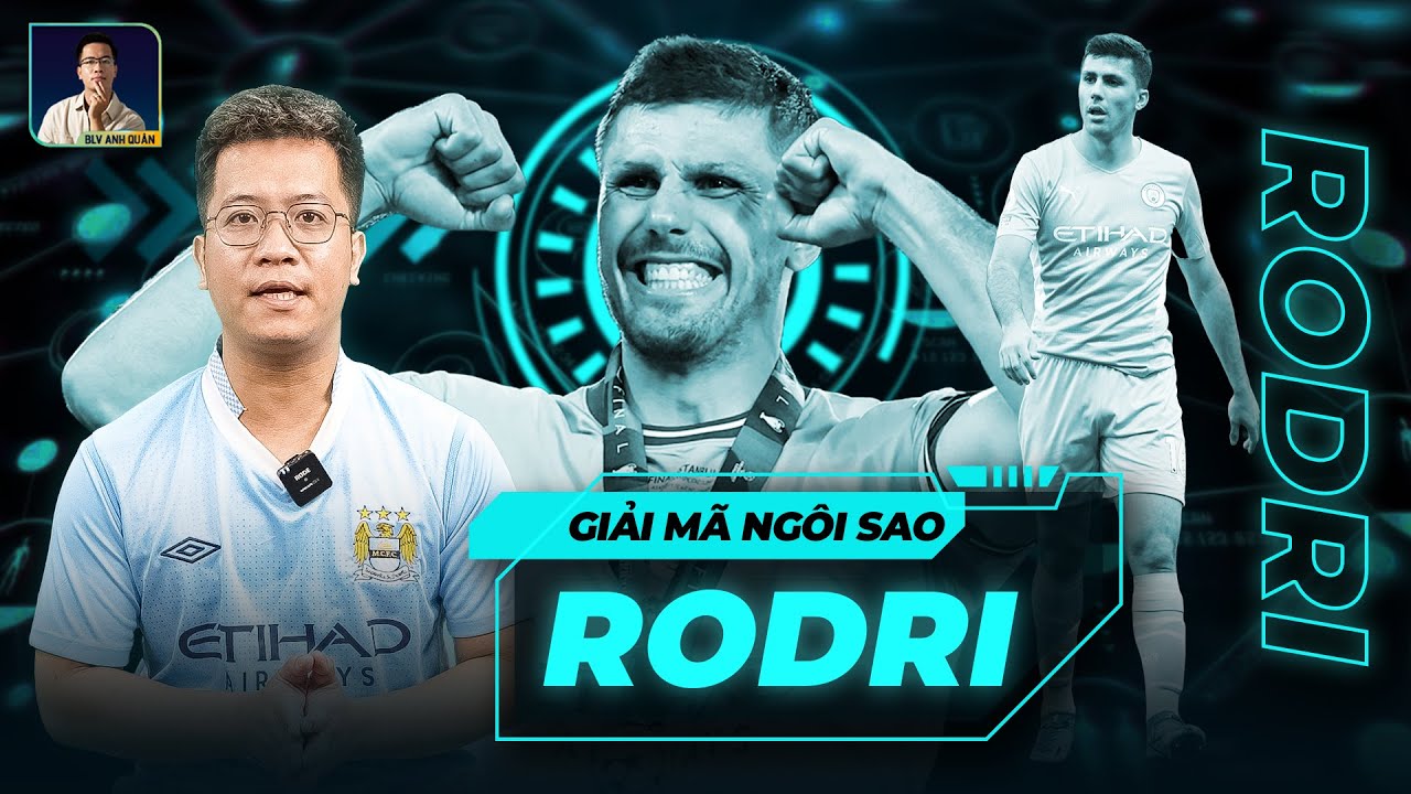 GIẢI MÃ NGÔI SAO | RODRI: TIỀN VỆ HOÀN HẢO