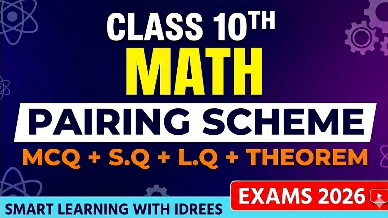 Class 10 Math Pairing Scheme 2026 🔥 MCQs, SQ, LQ & Theorems | Full Paper Pattern 