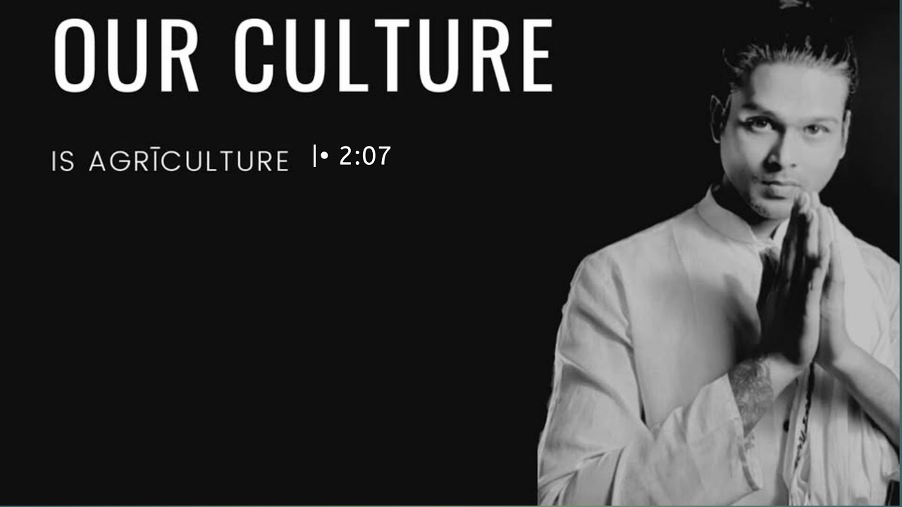 Our Culture is Agriculture : 2:07