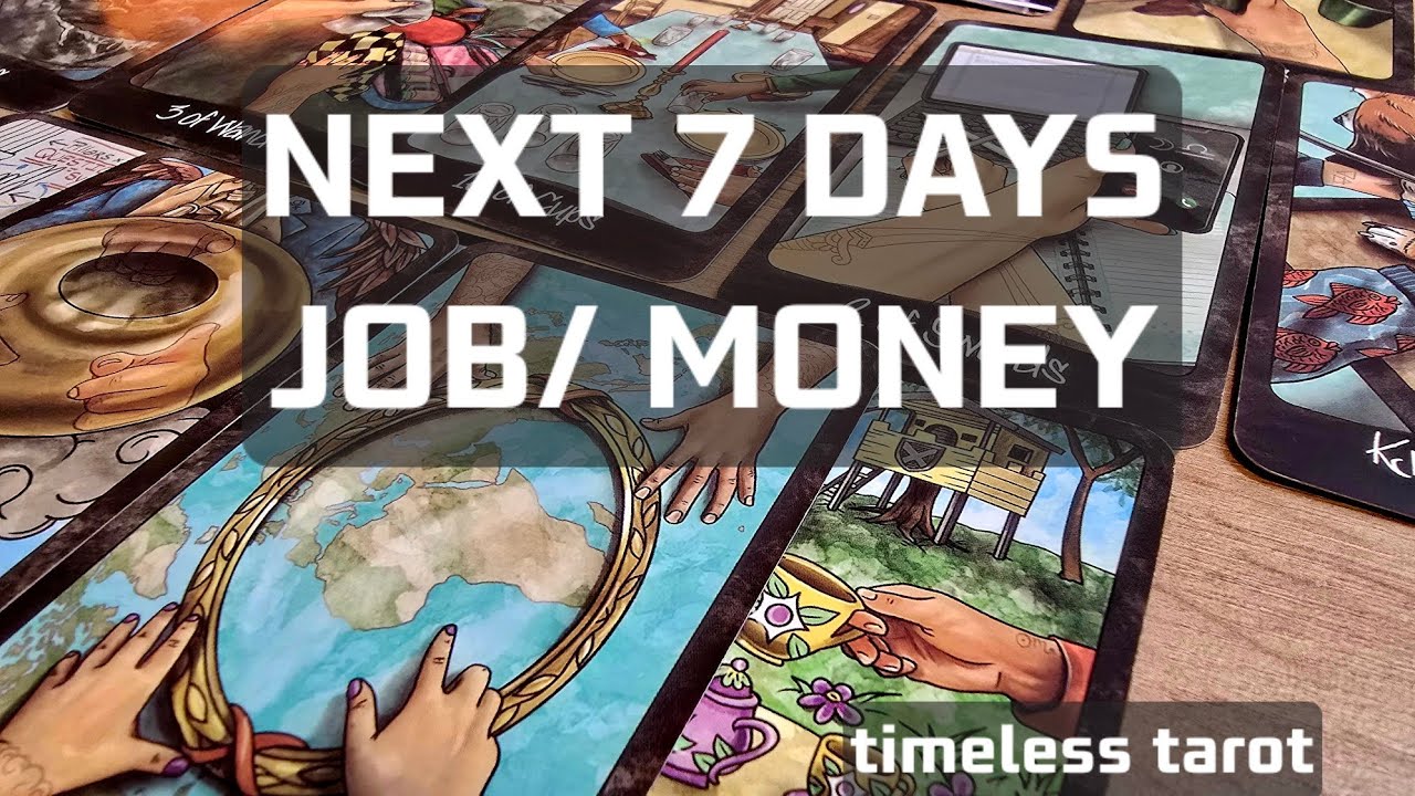 What to expect regarding job/money in the next 7 days?