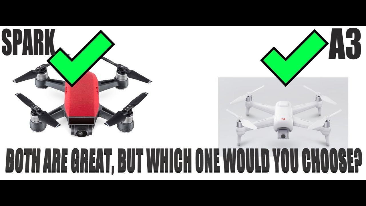 FIMI A3 OR DJI SPARK YOU CHOOSE