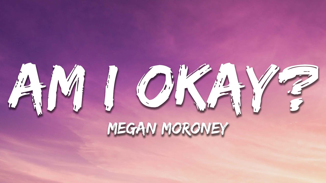 Megan Moroney - Am I Okay? (Lyrics)