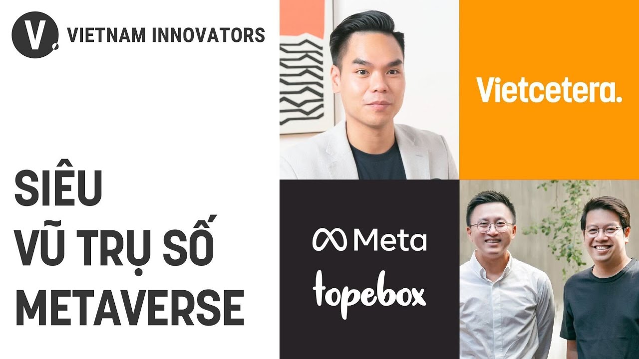 Metaverse: tương lai Internet?-Khôi Lê, Country Director Meta & Liêm Thái, CEO TopeBox | VIV S3 EP02