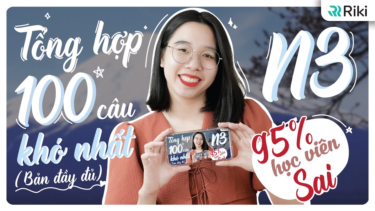 [BẢN ĐẦY ĐỦ] 100 câu NGHE HIỂU N3 DỄ SAI NHẤT cần phải xem trước khi thi