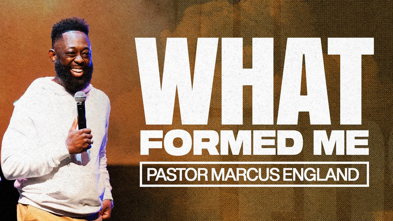 WHAT FORMED ME // Family Matters // Pastor Marcus England