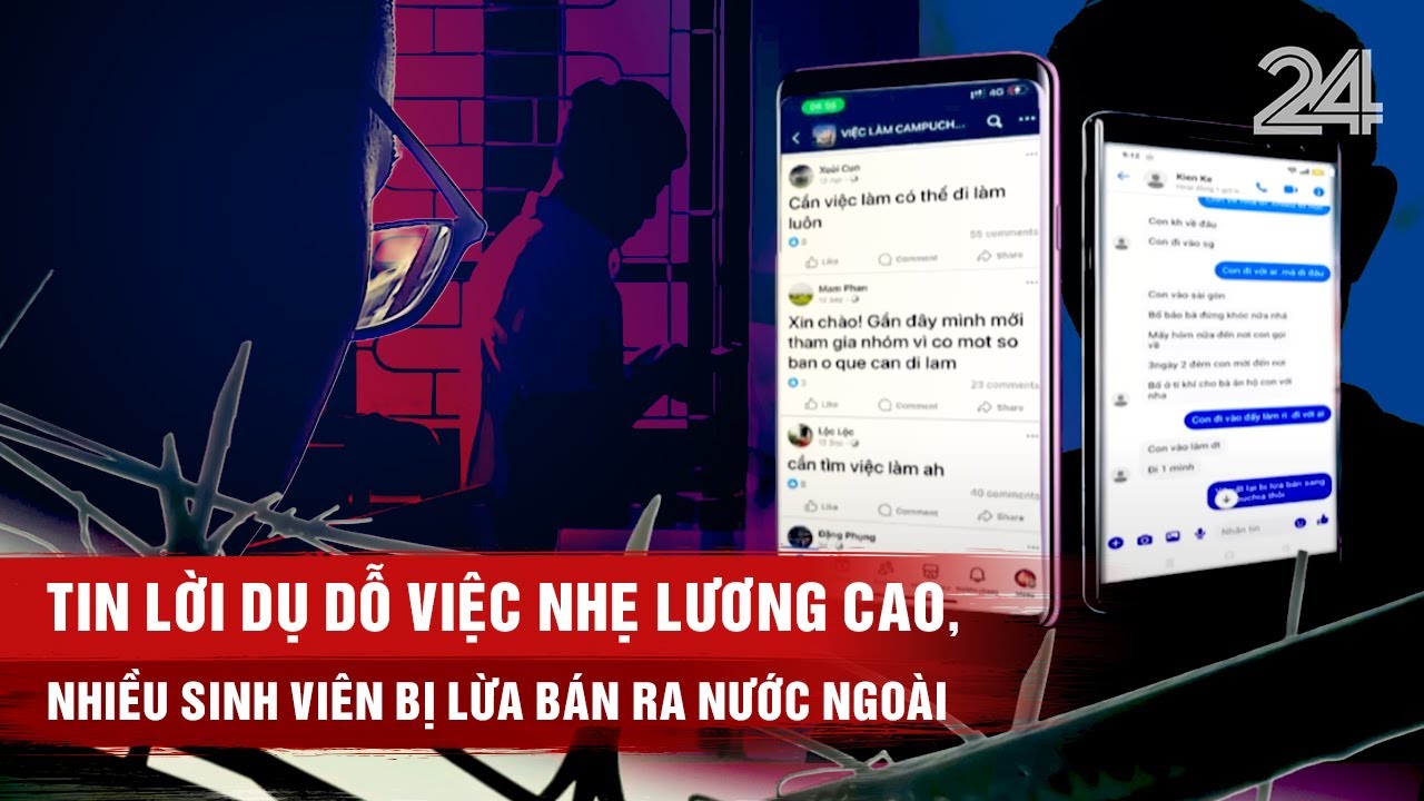 Tin lời dụ dỗ việc nhẹ lương cao, nhiều sinh viên bị lừa bán ra nước ngoài | VTV24