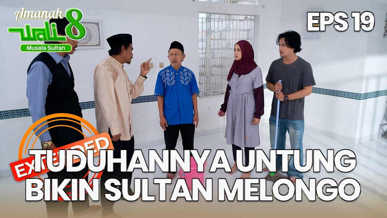 Sultan Dibuat Melongo Sama Tuduhannya Untung - AMANAH WALI 8 | EPS 19 EXTENDED VERSION