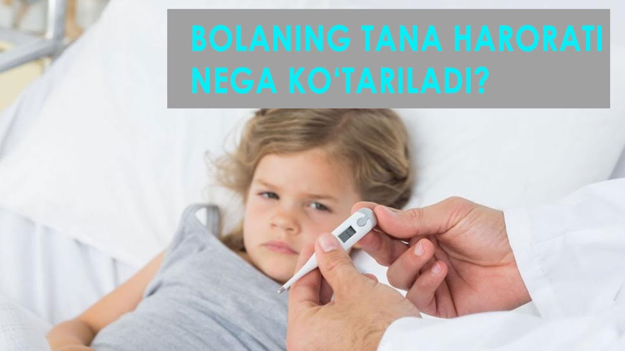 Bolaning tana harorati nega ko‘tariladi?