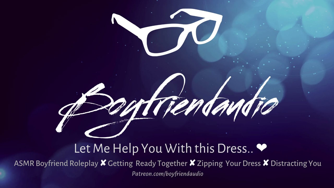 Let Me Help You with this Dress.. [Boyfriend Roleplay] ASMR