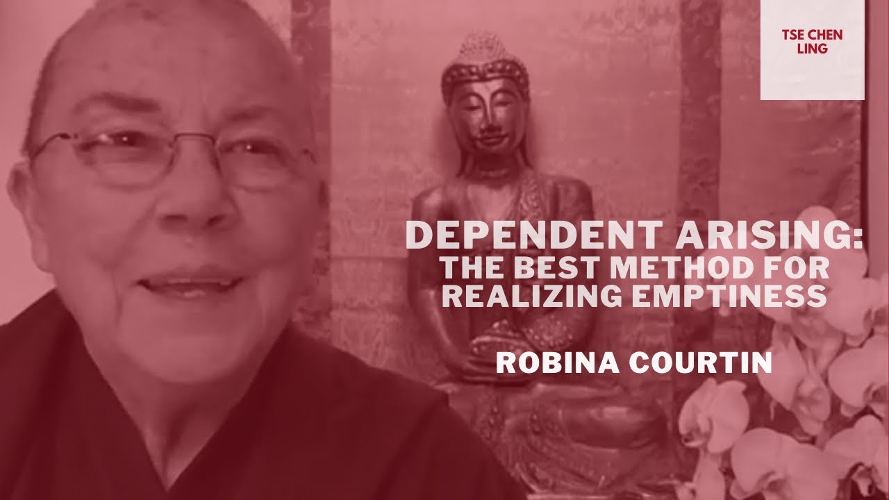 Dependent Arising: The Best Method for Realizing Emptiness (1) – Ven. Robina Courtin