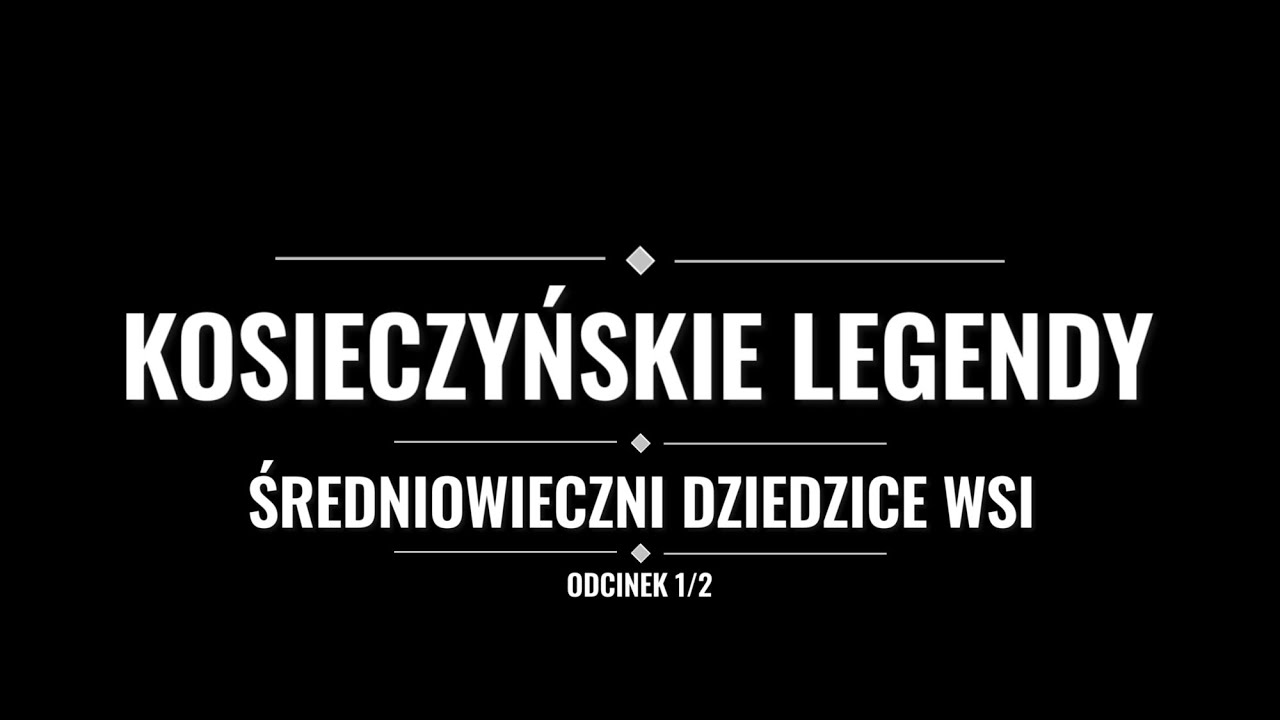 KOSIECZYŃSKIE LEGENDY - ODCINEK 1