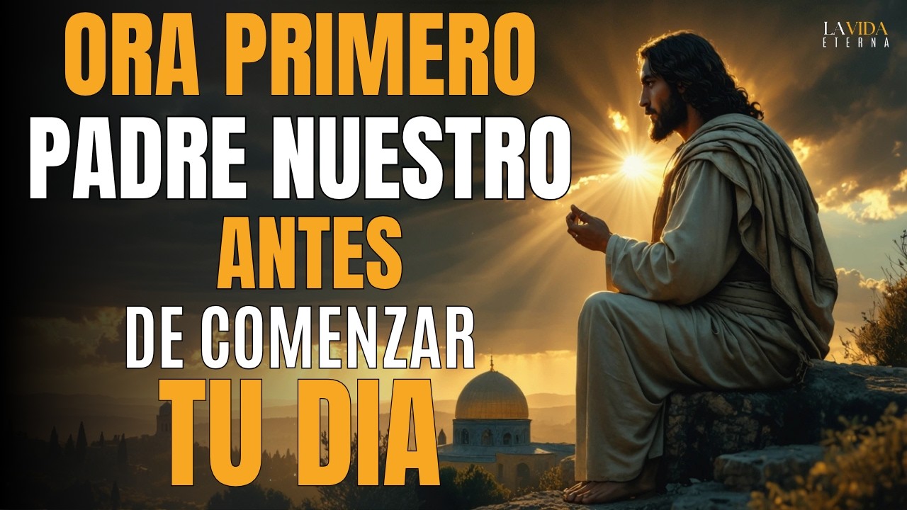 Padre Nuestro para Comenzar el Día con Dios | Poderosa Oración Matutina