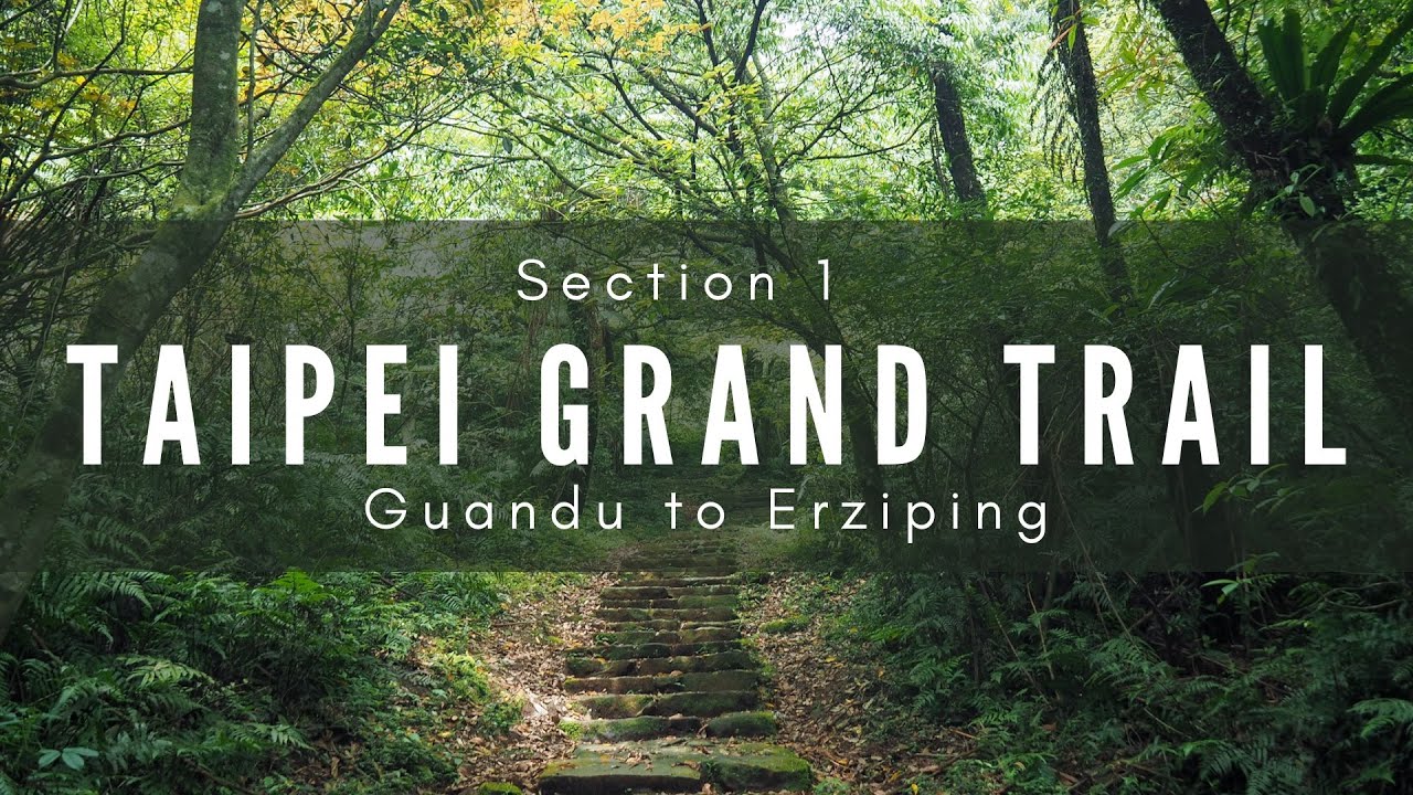 Walking the Taipei Grand Trail - Section 1