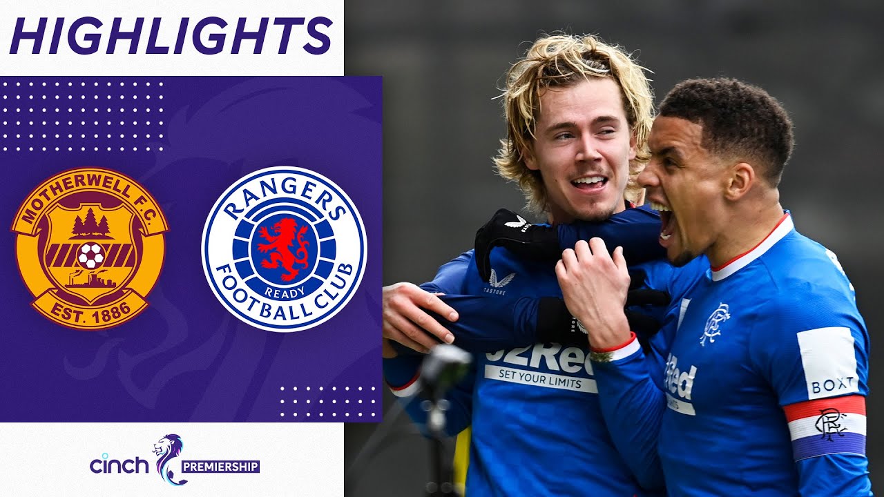 Motherwell 2-4 Rangers | The Gers Claim Dramatic Win To Extend Unbeaten Run | cinch Premiership