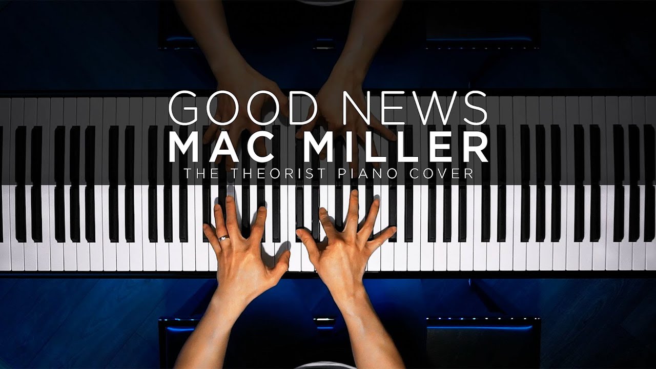 Mac Miller - Good News | The Theorist Piano Cover