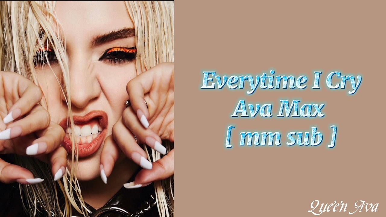 Everytime I Cry 💧 Ava Max [ mm subtitle ]