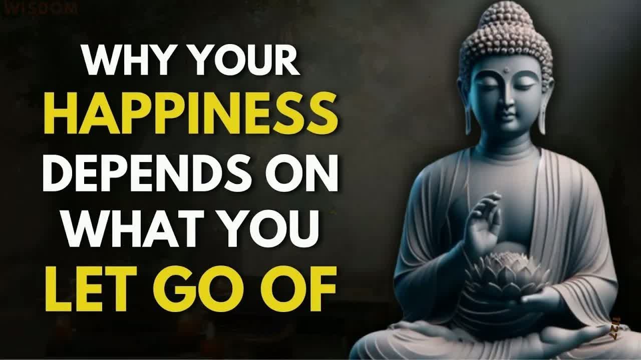 Why Your Happiness Depends on What You Let Go Of ｜ Buddhist Teaching