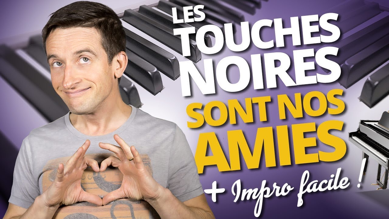 LES TOUCHES NOIRES AU PIANO SONT NOS AMIES ! (+ Impro facile !)
