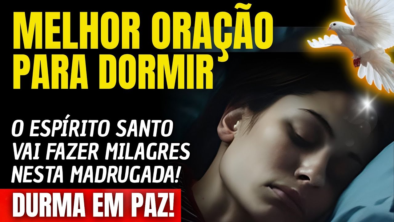 DURMA E VEJA O ESPÍRITO SANTO FAZER MILAGRES ESTA MADRUGADA!