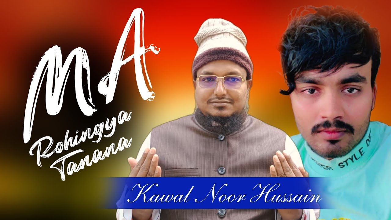 Rohingya Best Tarana Kawal Noor Hussain official @KaladanHamdewalaOfficial @RohingyaTuneMedia