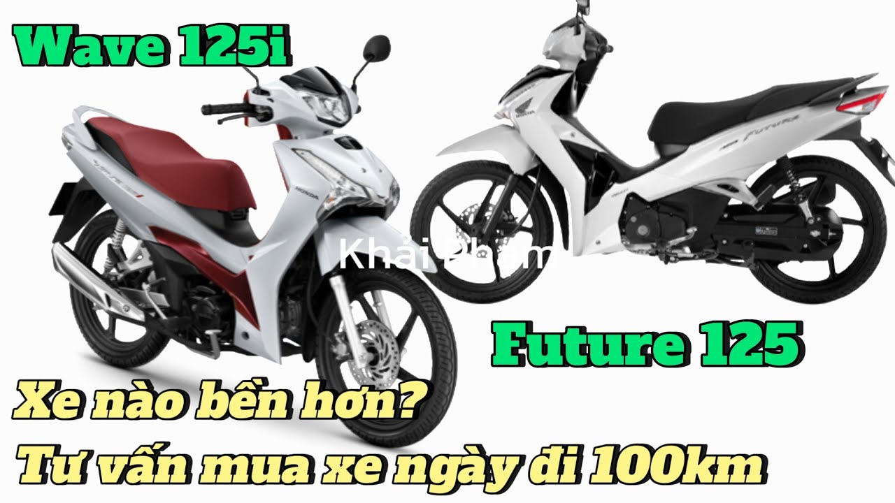 Wave Thái & Future VN: xe nào bền hơn? Tư vấn xe đi bền ít hỏng vặt ngày 100KM. Khải Phạm #wave #125