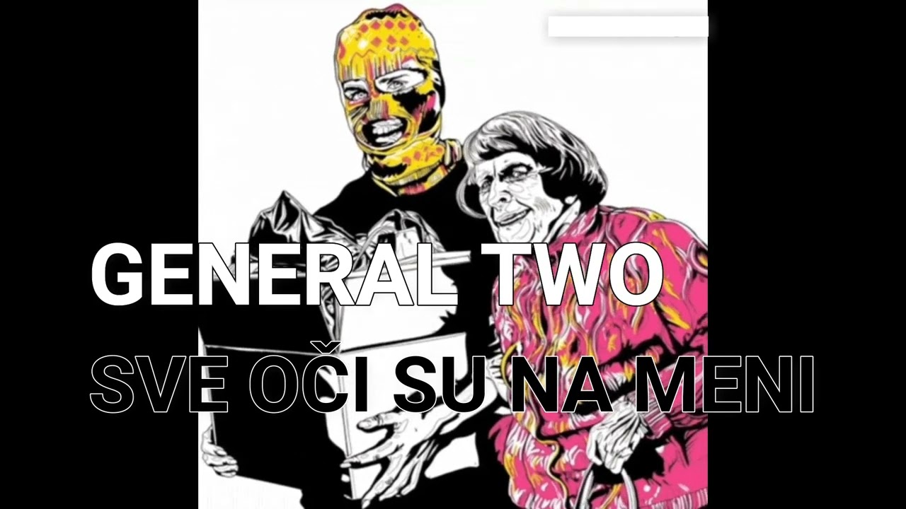 General Two - Sve oči su na Meni