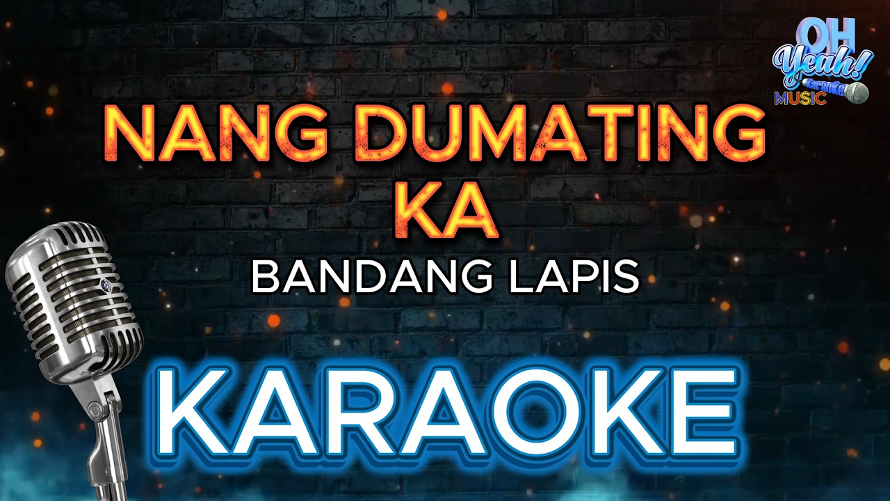 NANG DUMATING KA - BANDANG LAPIS