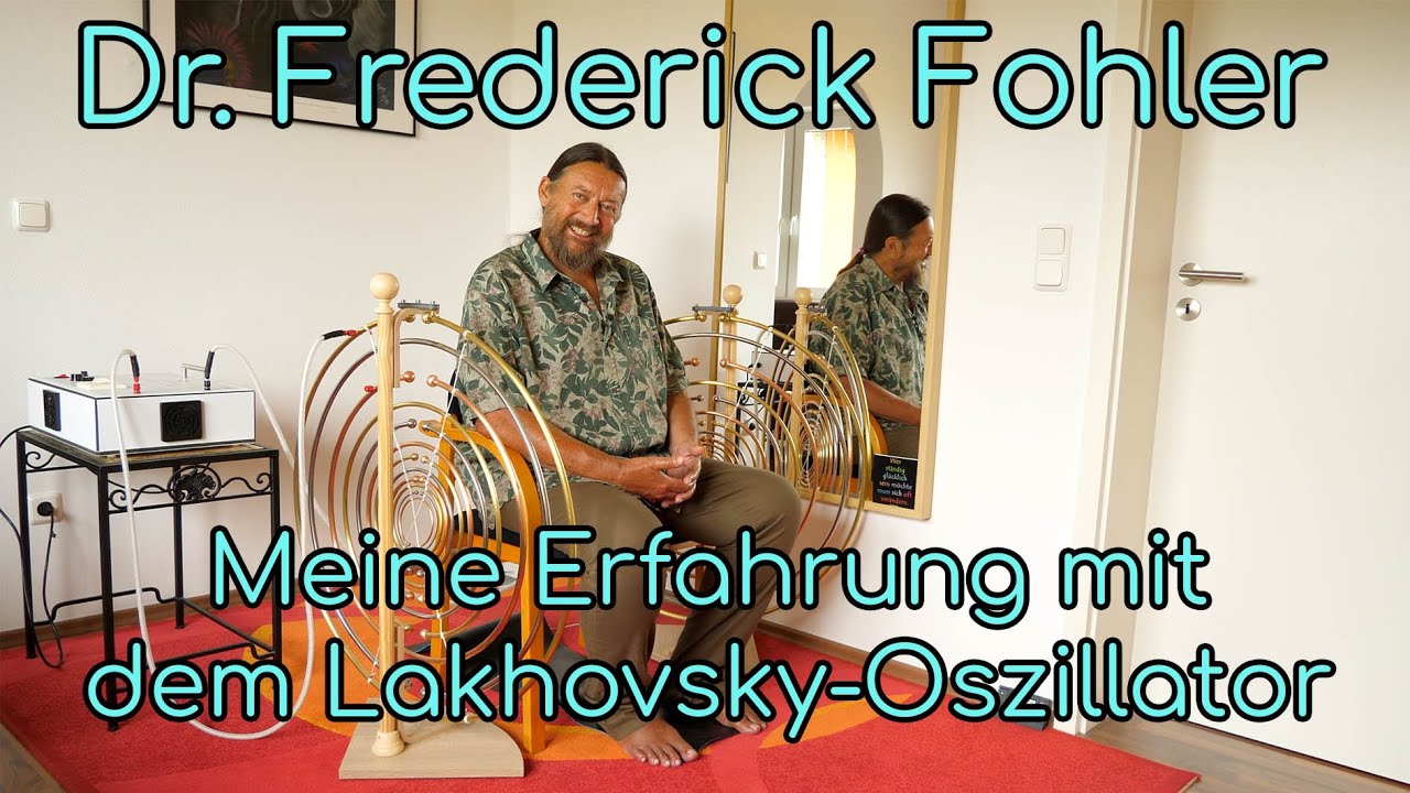 Dr. Frederick Fohler: Meine Erfahrung mit dem Lakhovsky-Oscillator.