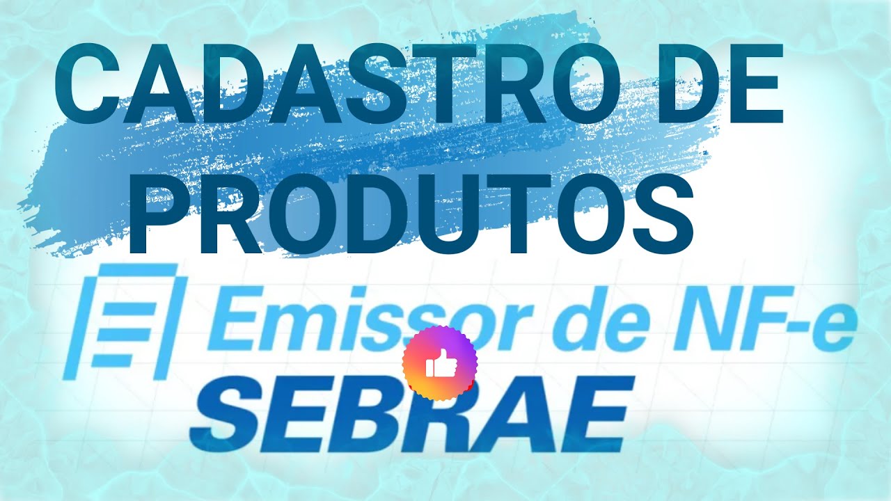 COMO CADASTRAR  PRODUTOS NO NOVO EMISSOR SEBRAE NA NUVEM  SEBRAE CLOUD