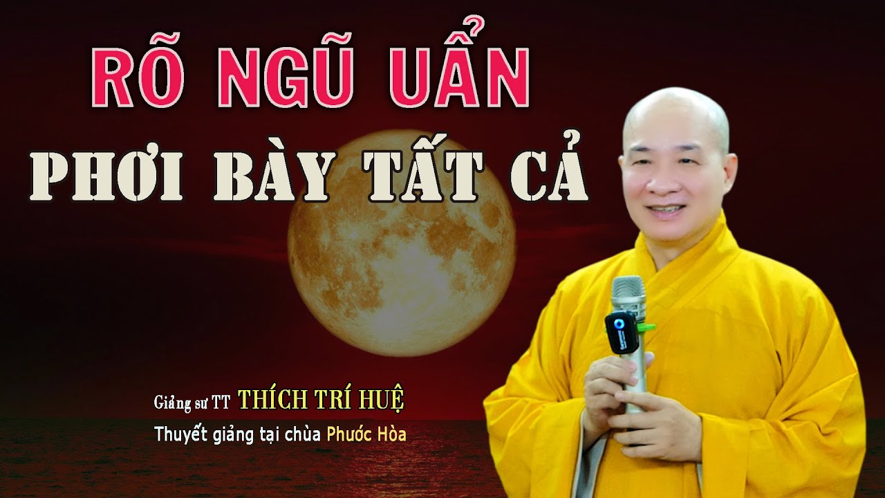 Quán Chiếu Ngũ Uẩn Sự Thật Phơi Bày - Cực hay. Thầy Thích Trí Huệ