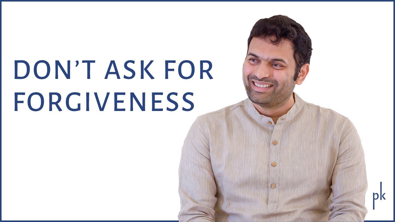Don&rsquo;t ask for Forgiveness | Krishnaji | Preethaji | pkconsciousness