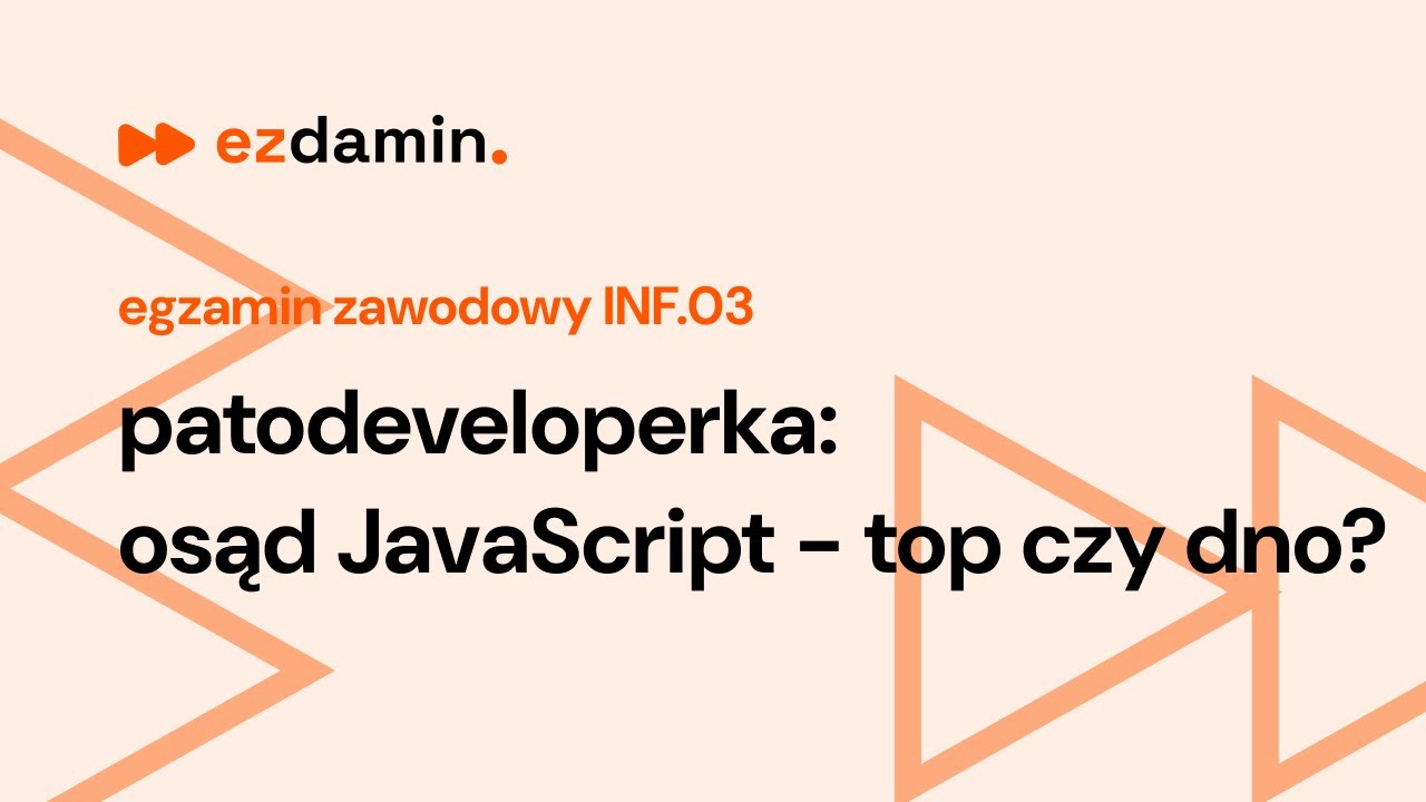 PATODEWELOPERKA | osąd JavaScript - top czy dno? (egzamin zawodowy INF.03) - ezdamin.pl