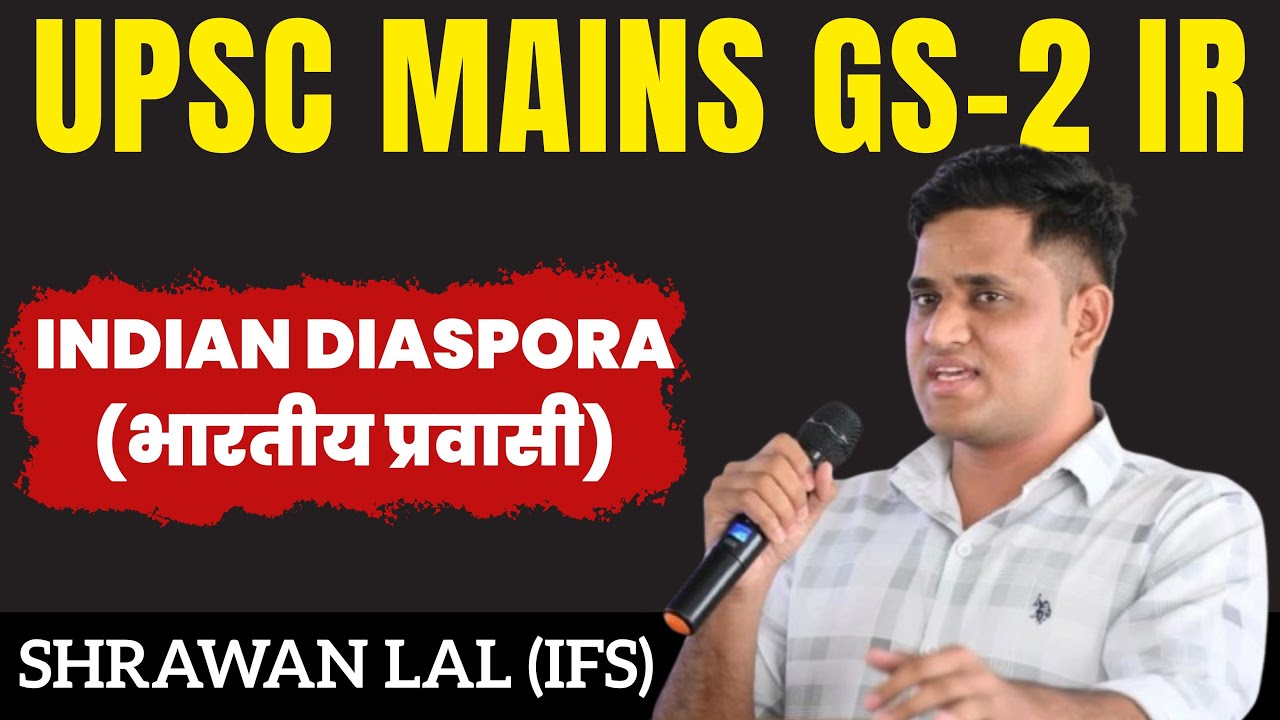 Indian Diaspora (भारतीय प्रवासी) UPSC GS 2 IR | UPSC Mains GS 2 International Relation